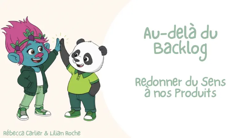 Au-delà du Backlog : Redonner du Sens à nos Produits