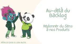 Au-delà du Backlog : Redonner du Sens à nos Produits